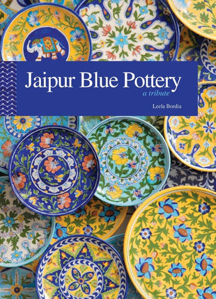 Jaipur Blue Pottery A Tribute - Leela Bordia - Coffee Table Book